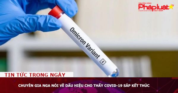 Chuyên gia Nga nói về dấu hiệu cho thấy Covid-19 sắp kết thúc