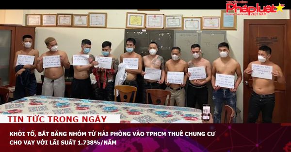 Khởi tố, bắt băng nhóm từ Hải Phòng vào TP HCM thuê chung cư cho vay với lãi suất 1.738%/năm