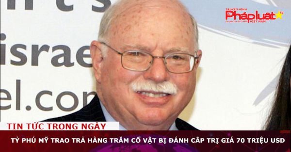 Tỷ phú Mỹ trao trả hàng trăm cổ vật bị đánh cắp trị giá 70 triệu USD