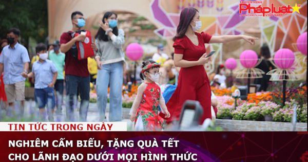 Nghiêm cấm biếu, tặng quà Tết cho lãnh đạo dưới mọi hình thức