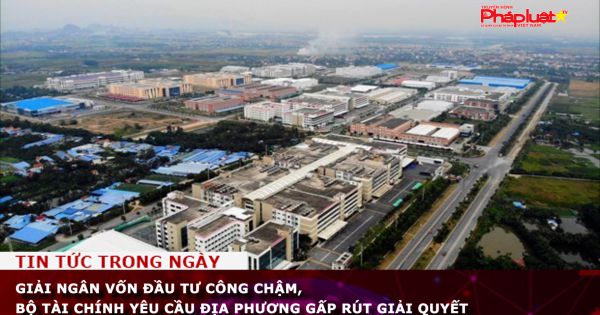 Giải ngân vốn đầu tư công chậm, Bộ Tài chính yêu cầu địa phương gấp rút giải quyết