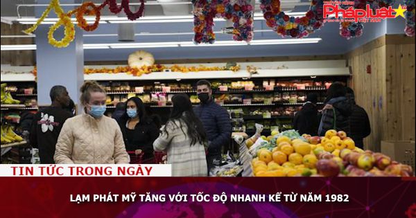 Lạm phát Mỹ tăng với tốc độ nhanh kể từ năm 1982