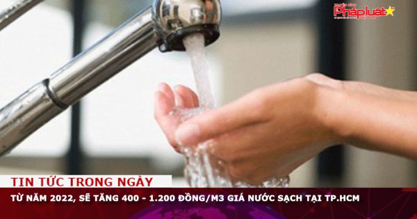Từ năm 2022, sẽ tăng 400 - 1.200 đồng/m3 giá nước sạch tại TP.HCM