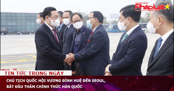 Chủ tịch Quốc hội Vương Đình Huệ đến Seoul, bắt đầu thăm chính thức Hàn Quốc