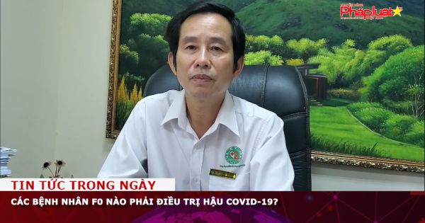 Các bệnh nhân F0 nào phải điều trị hậu Covid-19?