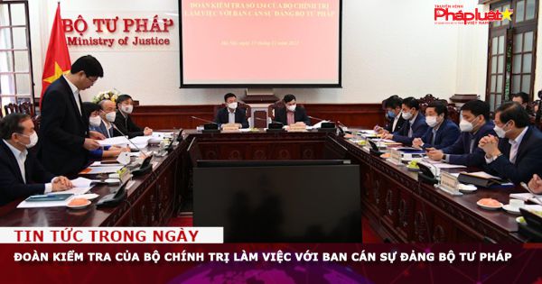 Đoàn Kiểm tra của Bộ Chính trị làm việc với Ban Cán sự Đảng Bộ Tư pháp