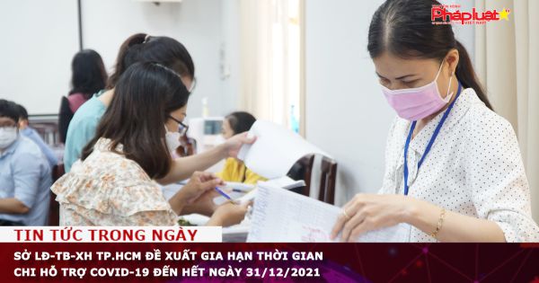 Sở LĐ-TB-XH TP.HCM đề xuất gia hạn thời gian chi hỗ trợ Covid-19 đến hết ngày 31/12/2021