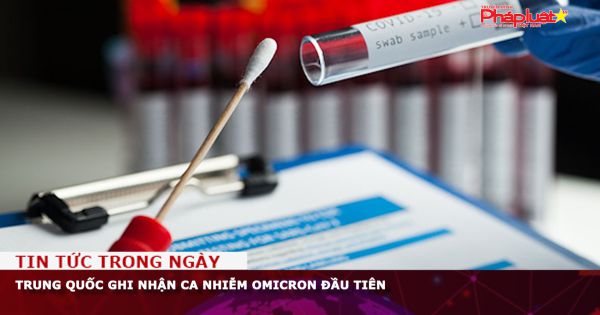 Trung Quốc ghi nhận ca nhiễm Omicron đầu tiên