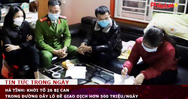 Hà Tĩnh: Khởi tố 26 bị can trong đường dây lô đề giao dịch hơn 500 triệu/ngày