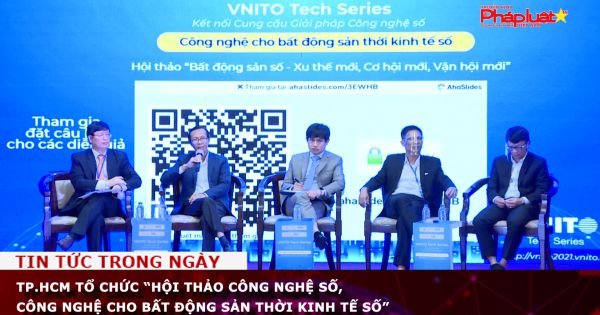 TP.HCM tổ chức “Hội thảo công nghệ số, Công nghệ cho bất động sản thời kinh tế số”
