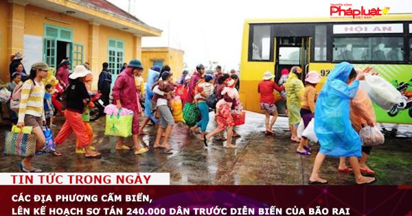 Các địa phương cấm biển, lên kế hoạch sơ tán 240.000 dân trước diễn biến của bão RAI