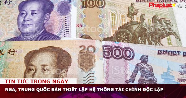 Nga, Trung Quốc bàn thiết lập hệ thống tài chính độc lập