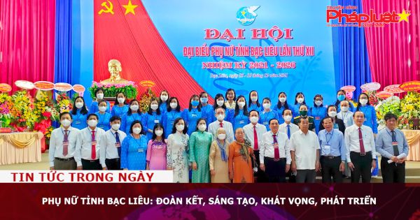 Phụ nữ tỉnh Bạc Liêu: Đoàn kết, sáng tạo, khát vọng, phát triển