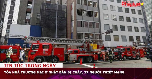 Tòa nhà thương mại ở Nhật Bản bị cháy, 27 người thiệt mạng