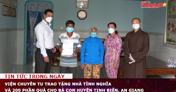 Viện Chuyên Tu trao tặng nhà tình nghĩa và 200 phần quà cho bà con huyện Tịnh Biên, An Giang