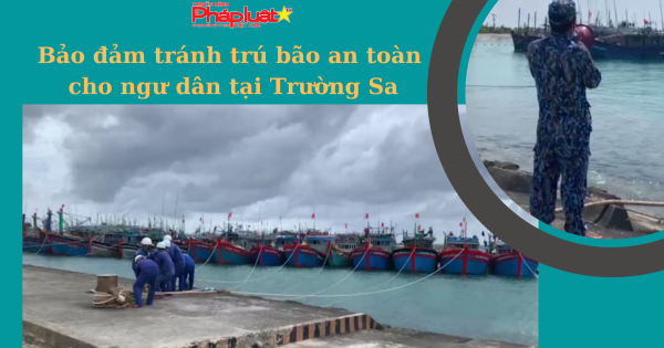 Bảo đảm tránh trú bão an toàn cho ngư dân tại Trường Sa