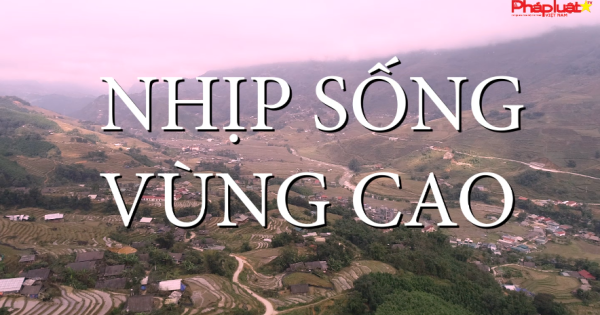 NHỊP SỐNG VÙNG CAO - Đặc trưng đời sống dân tộc Mông, Sapa