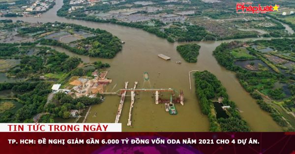 TP. HCM: Đề nghị giảm gần 6.000 tỷ đồng vốn ODA năm 2021 cho 4 dự án.
