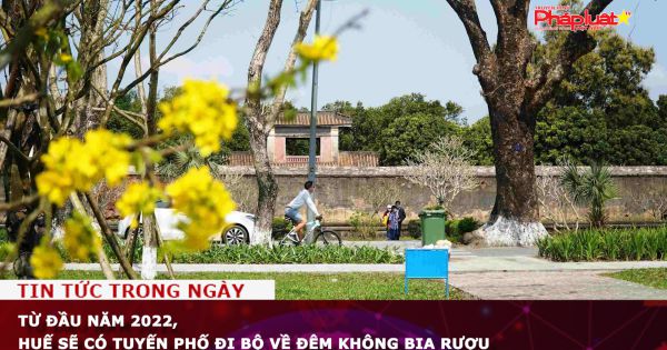 Từ đầu năm 2022, Huế sẽ có tuyến phố đi bộ về đêm không bia rượu