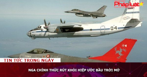Nga chính thức rút khỏi Hiệp ước Bầu trời Mở