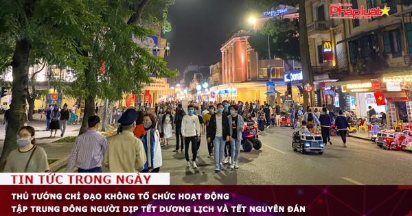 Thủ tướng chỉ đạo không tổ chức hoạt động tập trung đông người dịp Tết Dương lịch và Tết Nguyên đán