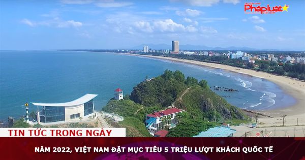 Năm 2022, Việt Nam đặt mục tiêu 5 triệu lượt khách quốc tế