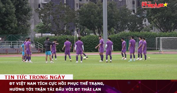 Đội tuyển Việt Nam tích cực hồi phục thể trạng, hướng tới trận tái đấu với tuyển Thái Lan