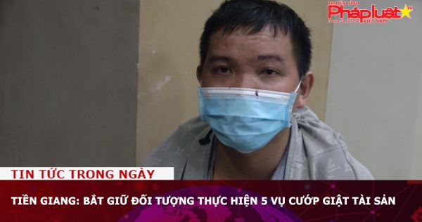 Tiền Giang: Bắt giữ đối tượng thực hiện 5 vụ cướp giật tài sản