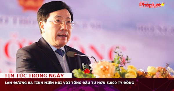Làm đường ba tỉnh miền núi với tổng đầu tư hơn 5.000 tỷ đồng