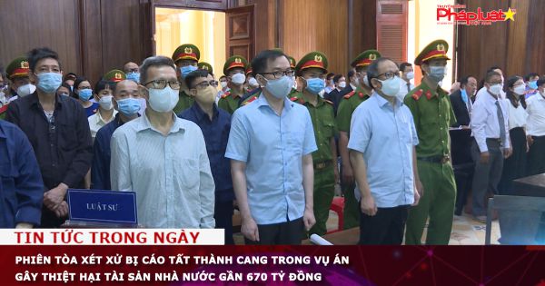 Phiên tòa xét xử bị cáo Tất Thành Cang trong vụ án gây thiệt hại tài sản nhà nước gần 670 tỷ đồng