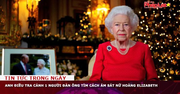 Anh điều tra cảnh 1 người đàn ông tìm cách ám sát Nữ hoàng Elizabeth