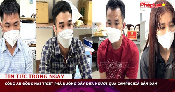 Công an Đồng Nai triệt phá đường dây đưa người qua Campuchia bán dâm