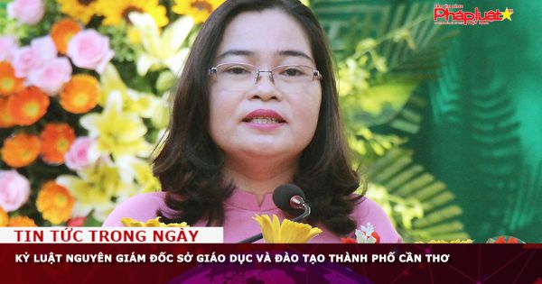 Kỷ luật nguyên Giám đốc Sở Giáo dục và Đào tạo thành phố Cần Thơ
