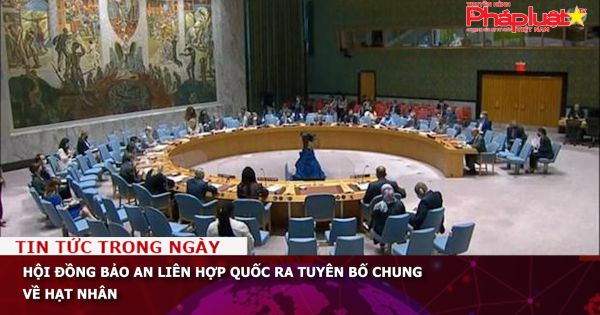 Hội đồng bảo an Liên hợp quốc ra tuyên bố chung về hạt nhân
