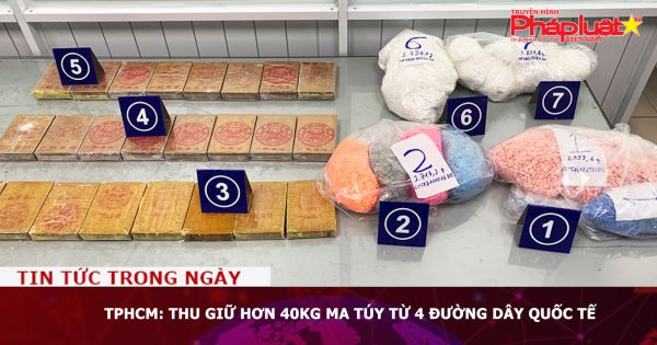 TPHCM: Thu giữ hơn 40kg ma túy từ 4 đường dây quốc tế
