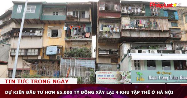 Dự kiến đầu tư hơn 65.000 tỷ đồng xây lại 4 khu tập thể ở Hà Nội
