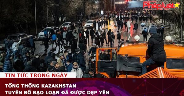 Tổng thống Kazakhstan tuyên bố bạo loạn đã được dẹp yên