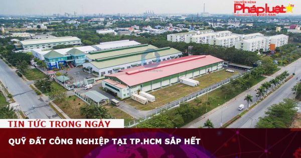 Quỹ đất công nghiệp tại TP.HCM sắp hết