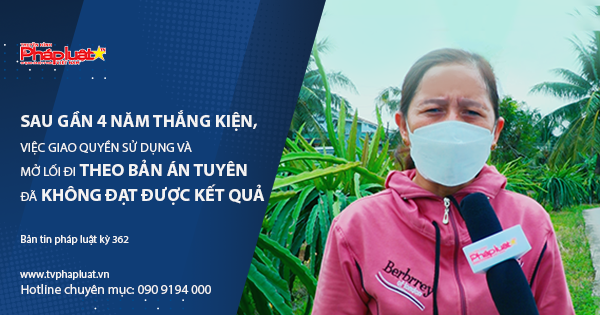 Bản tin Pháp luật- Kỳ 362: Sau 4 năm thắng kiện vẫn không mở được lối đi, người dân kêu cứu