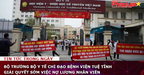 Bộ trưởng Bộ Y tế chỉ đạo Bệnh viện Tuệ Tĩnh giải quyết sớm việc nợ lương nhân viên