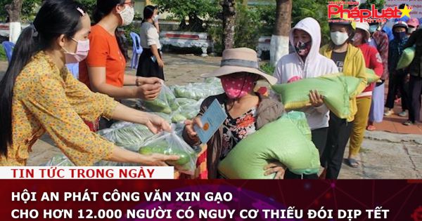 Hội An phát công văn xin gạo cho hơn 12.000 người có nguy cơ thiếu đói dịp Tết