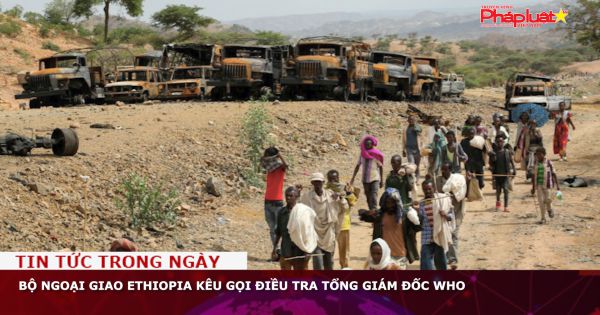 Bộ Ngoại giao Ethiopia kêu gọi điều tra Tổng giám đốc WHO