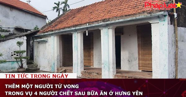 Thêm một người tử vong trong vụ 4 người chết sau bữa ăn ở Hưng Yên