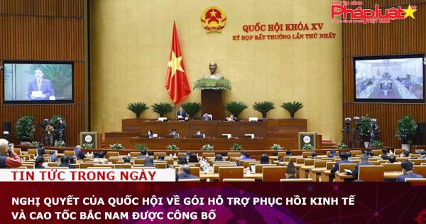 Nghị quyết của Quốc hội về gói hỗ trợ phục hồi kinh tế và cao tốc Bắc Nam được công bố
