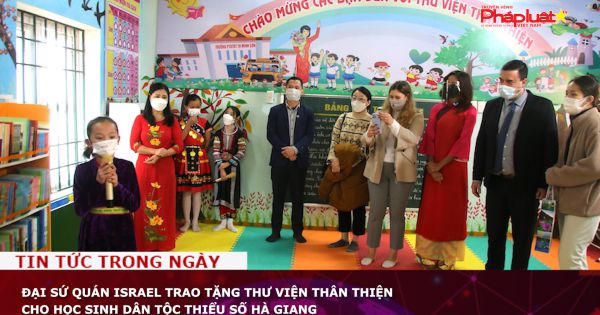 Đại sứ quán Israel trao tặng thư viện thân thiện cho học sinh dân tộc thiểu số Hà Giang