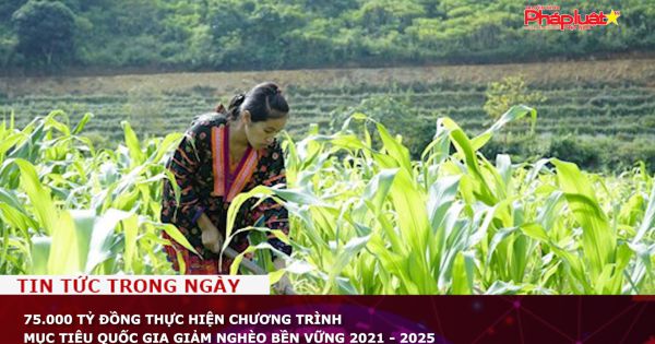 75.000 tỷ đồng thực hiện Chương trình mục tiêu quốc gia giảm nghèo bền vững 2021 - 2025