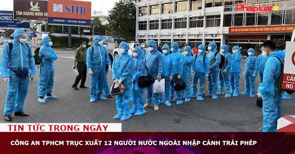 Công an TPHCM trục xuất 12 người nước ngoài nhập cảnh trái phép