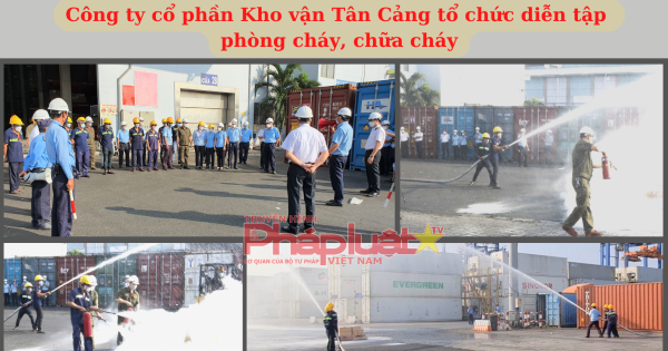 Công ty cổ phần Kho vận Tân Cảng tổ chức diễn tập phòng cháy, chữa cháy