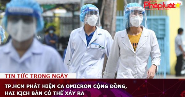 TP.HCM phát hiện ca Omicron cộng đồng, hai kịch bản có thể xảy ra