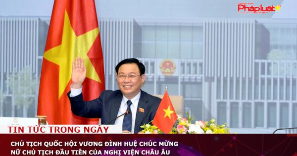 Chủ tịch Quốc hội Vương Đình Huệ chúc mừng nữ Chủ tịch đầu tiên của Nghị viện châu Âu
